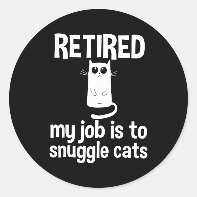 Adesivo Redondo Retired My Job Is To Snuggle Cats Funny Retirement (Frente)