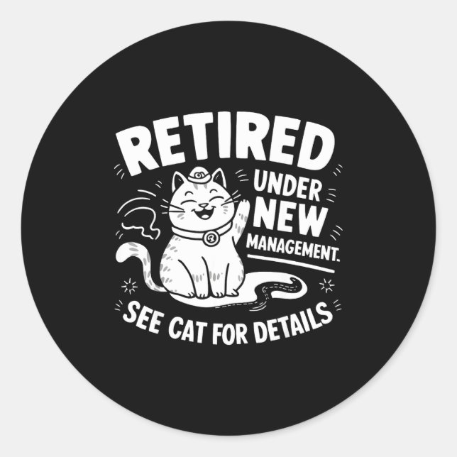 Adesivo Redondo Retired Under New Management - Funny Cat Retiremen (Frente)