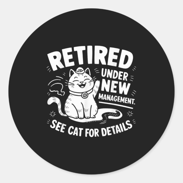 Adesivo Redondo Retired Under New Management - Funny Cat Retiremen (Frente)