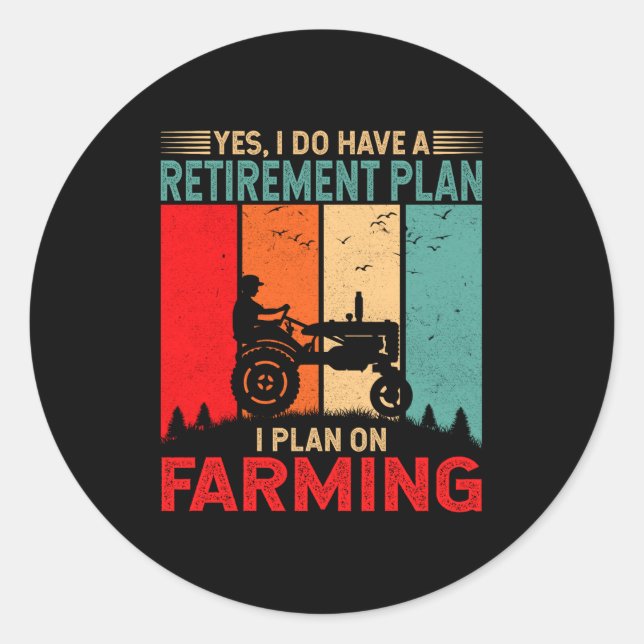 Adesivo Redondo Retirement Plan I Plan On Farming Funny Farmer  (Frente)