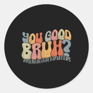 Adesivo Redondo Retrai-Te Bem Bruh Groovy Mental Health S Awarene
