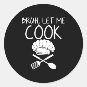 Adesivo Redondo Retro Bruh Deixa-me Cozinhar Meme Divertido Deixa-