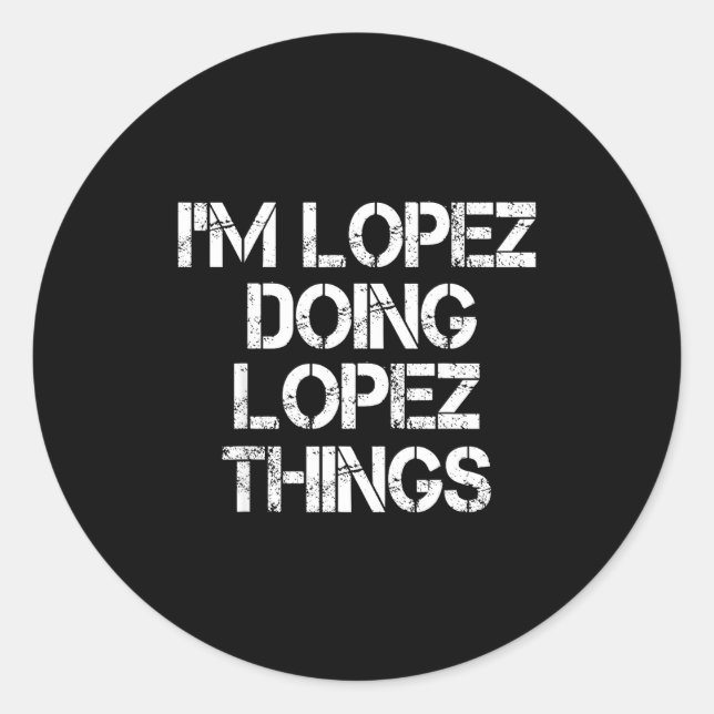Adesivo Redondo Retro Im Lopez Doing Lopez Things Quote Funny  (Frente)