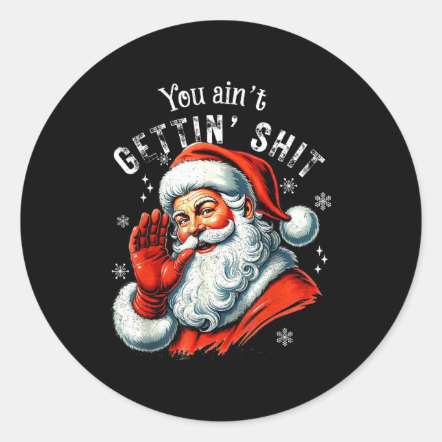 Adesivo Redondo Retro You Ain't Getting Funny Santa Christmas Clot (Frente)