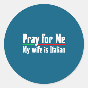 Adesivo Redondo Reze por mim, minha esposa italiana, marido engraç