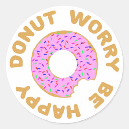 Adesivo Redondo Rosquinha Preocupada Seja Feliz