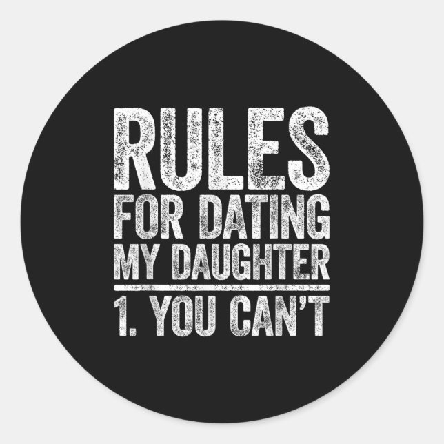 Adesivo Redondo Rules For Dating My Daughter Shirt You Can't Men F (Frente)