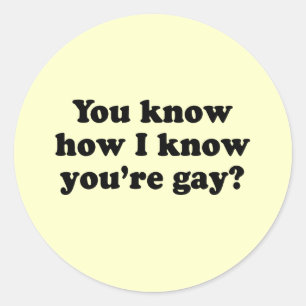 Adesivo Redondo Sabe como sei que é gay