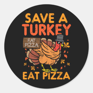 Adesivo Redondo Salve Uma Turquia Coma Pizza Divertida Graças Comi