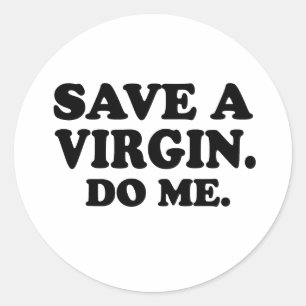 ADESIVO REDONDO SALVE UMA VIRGEM. FAÇA-ME.