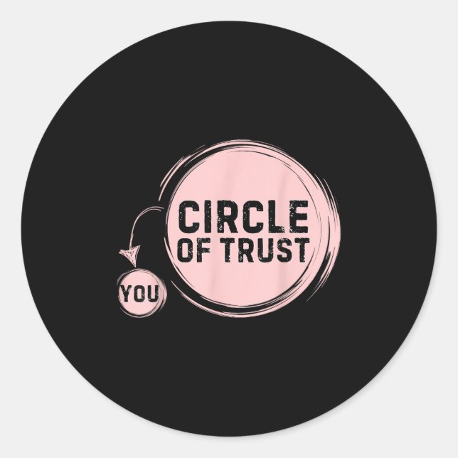 Adesivo Redondo Sarcasm Circle Of Trust Funny  (Frente)