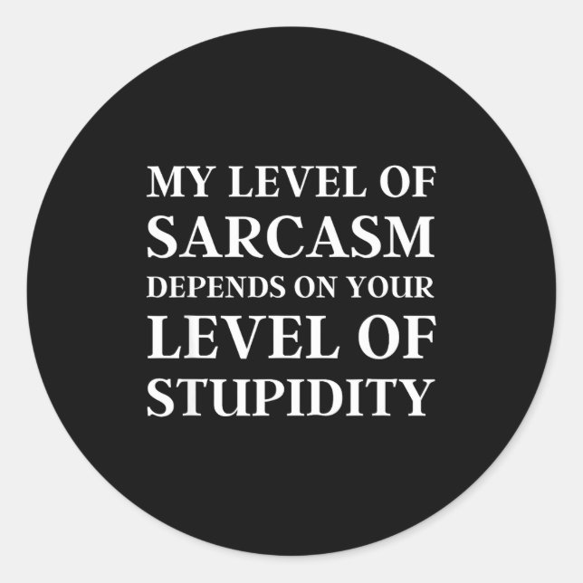 Adesivo Redondo Sarcastic Humor, My Level Of Sarcasm, Funny Sarcas (Frente)