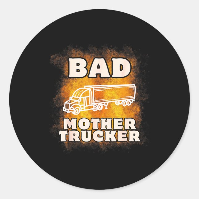 Adesivo Redondo Sarcastic Trucking Humor Quote For Bad Mother Truc (Frente)