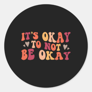 Adesivo Redondo Saúde Mental - Está Tudo Bem Não Estar Bem