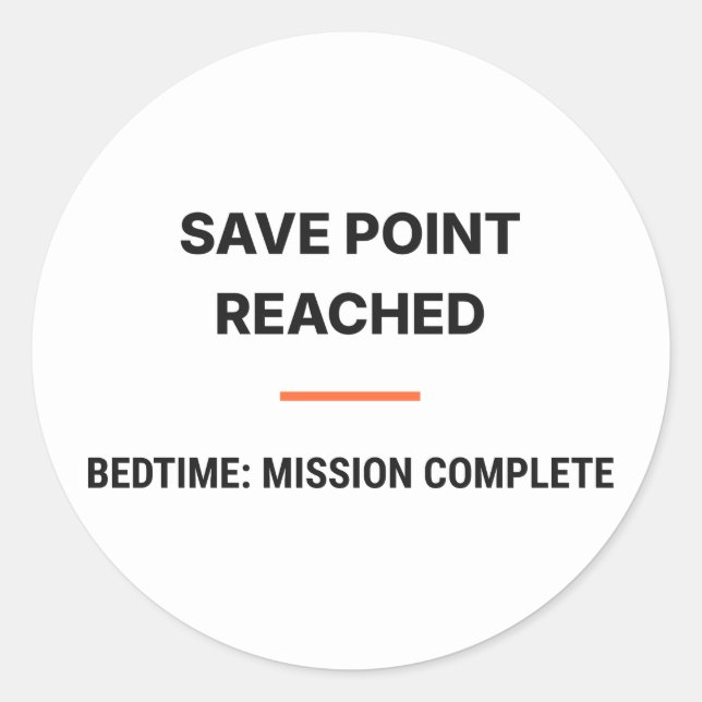 Adesivo Redondo Save Point Reached Bedtime Mission Complete Sticke (Frente)