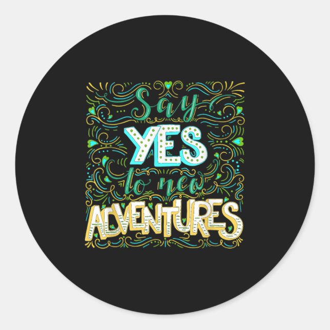 Adesivo Redondo Say Yes To New Adventures Insrational Motivational (Frente)