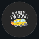Adesivo Redondo School Bus Driver T  Seat Belts Everyone Funny<br><div class="desc">School Bus Driver T  Seat Belts Everyone Funny</div>