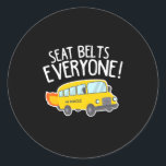Adesivo Redondo School Bus Driver T  Seat Belts Everyone Funny<br><div class="desc">School Bus Driver T  Seat Belts Everyone Funny</div>