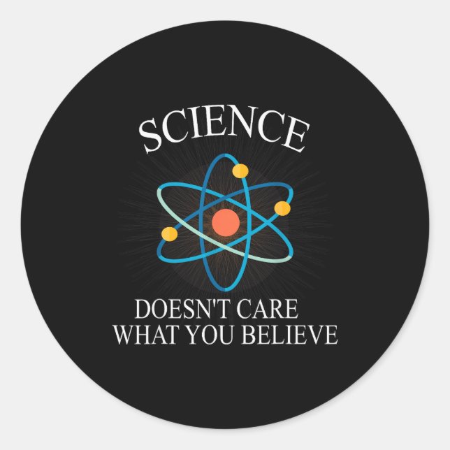 Adesivo Redondo Science Doesn't Care What You Believe Funny Scienc (Frente)