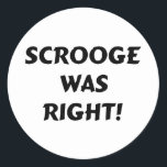 Adesivo Redondo Scrooge estava certo<br><div class="desc">Scrooge estava certo!</div>