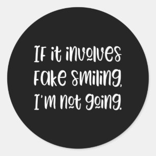 Adesivo Redondo Se envolve sorriso falso, não vou ficar com o Stic
