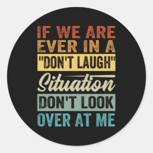 Adesivo Redondo Se Estivermos Em Uma Situação De Não Rir, Não...
