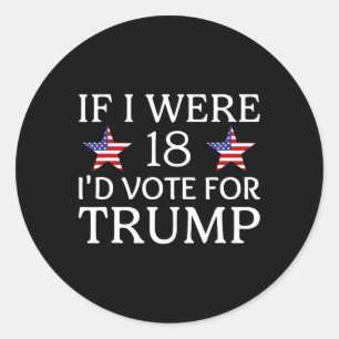 Adesivo Redondo Se eu tivesse 18 anos eu votaria em Trump Engraçad