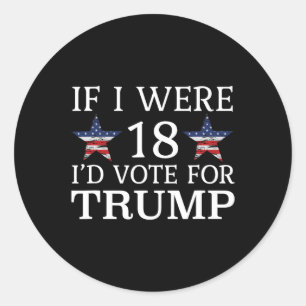 Adesivo Redondo Se eu tivesse 18 anos eu votaria em Trump Engraçad