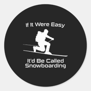 Adesivo Redondo Se fosse fácil seria chamado snowboarding telemark