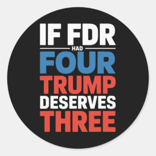Adesivo Redondo Se Franklin D Roosevelt Tivesse Quatro Trump Merec