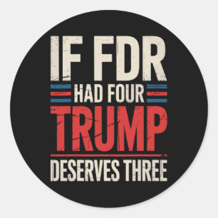 Adesivo Redondo Se Franklin D Roosevelt Tivesse Quatro Trump Merec