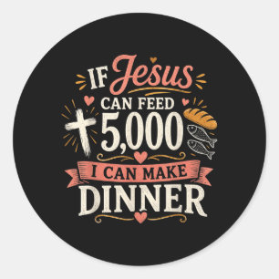 Adesivo Redondo Se Jesus Pode Alimentar 5000 Eu Posso Fazer o Jant
