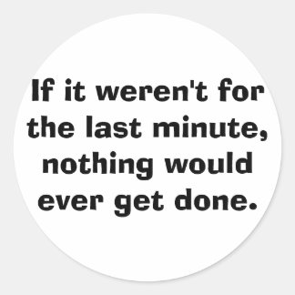 Adesivo Redondo Se não fosse pelo último minuto...