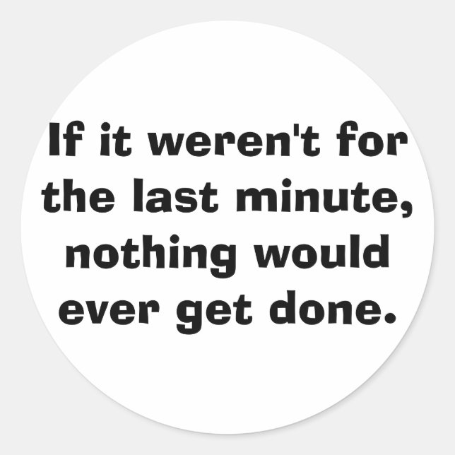 Adesivo Redondo Se não fosse pelo último minuto... (Frente)