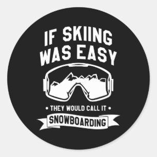 Adesivo Redondo Se O Esqui Fácil, Eles O Chamariam De Snowboard