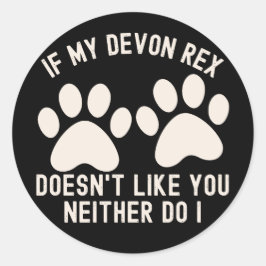 Adesivo Redondo Se o meu Devon Rex não gosta de ti, eu também não.