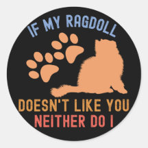 Se o meu Ragdoll não gosta de ti, eu também não.