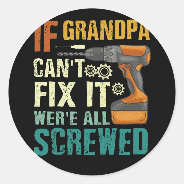 Adesivo Redondo Se o vovô não consegue consertá-lo estamos todos f (Frente)