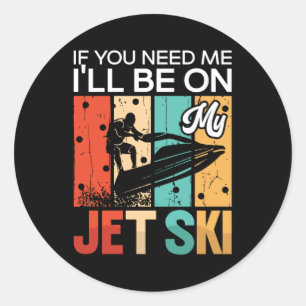 Adesivo Redondo Se precisar de mim, estarei no meu esqui do Jet Sk