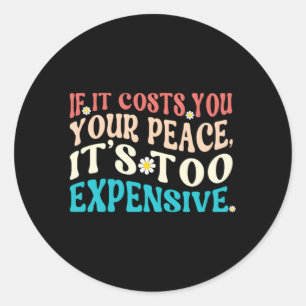 Adesivo Redondo Se Te Custa A Paz É Muito Caro