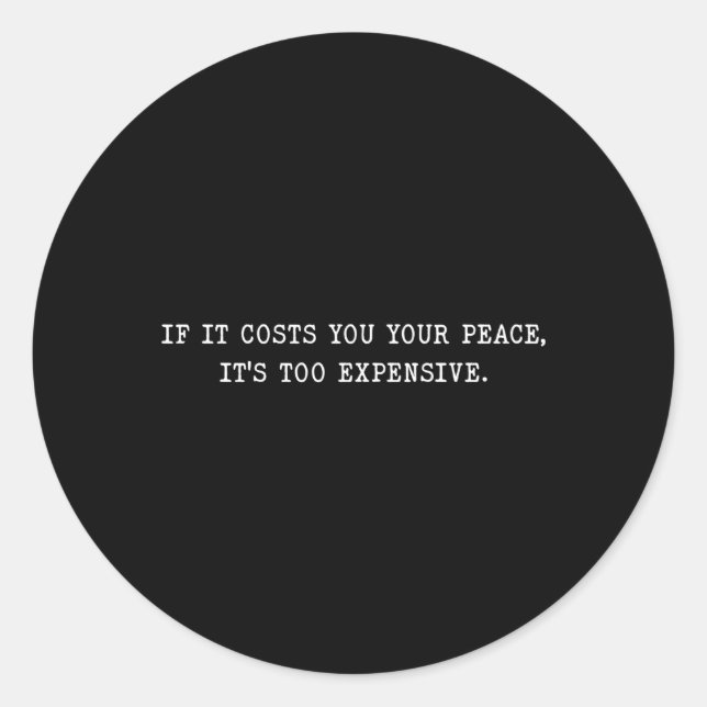 Adesivo Redondo Se Te Custa A Paz É Muito Caro (Frente)