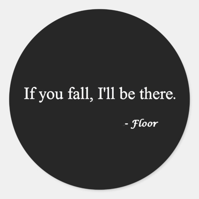 ADESIVO REDONDO SE VOCÊ CAIR, ESTARÁ LÁ CHEIO CHEIAS HUMOR (Frente)