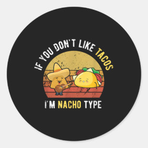 Adesivo Redondo Se Você Gosta De Tacos Im Nacho Tipo Cinco De Mayo