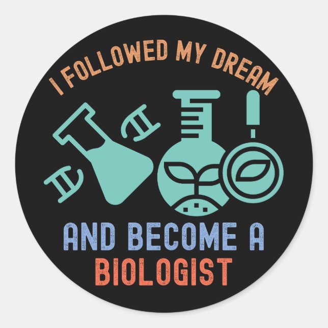 Adesivo Redondo Segui meu sonho e me tornei um biólogo (Frente)