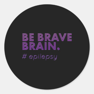 Adesivo Redondo Seja Corajosa, Epilepsia Sensibilidade Dia Doença