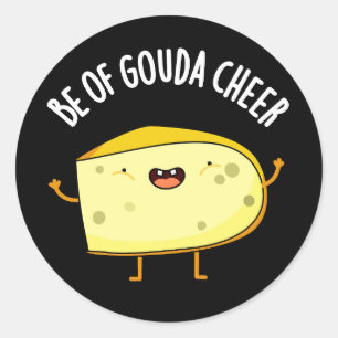 Adesivo Redondo Seja De Gouda Cheer Funny Cheese Pun Dark BG