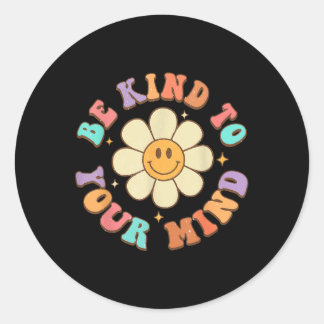 Adesivo Redondo Seja gentil Com Sua Mente Daisy Flower Mental S