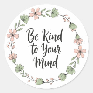 Adesivo Redondo Seja Gentil com Sua Mente – Saúde Mental Floral Pa