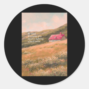 Adesivo Redondo Seja gentil Com Todos Que Você Encontra Está Lutan