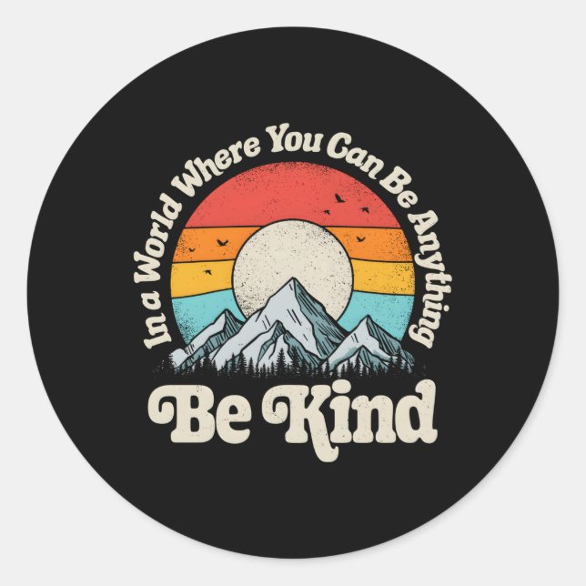 Adesivo Redondo Seja Gentil Em Um Mundo Onde Você Pode Ser Qualque (Frente)